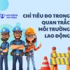 Các chỉ tiêu thường đo trong quan trắc môi trường lao động