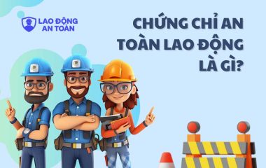 Chứng chỉ an toàn lao động là gì? Ai cần phải có?